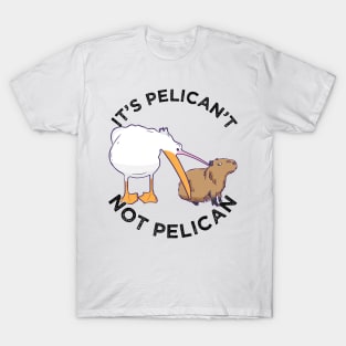 It's not pelican It's pelican't funny motivation Cabybara T-Shirt